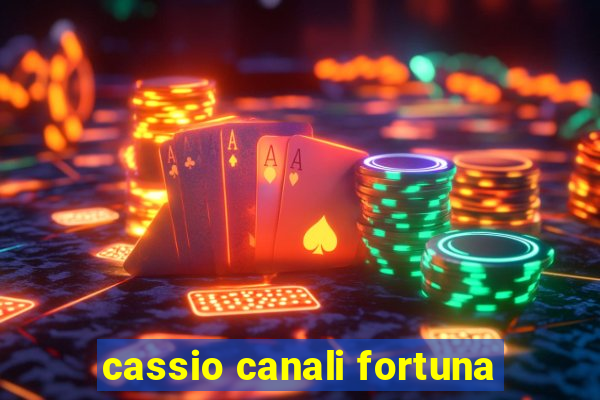 cassio canali fortuna